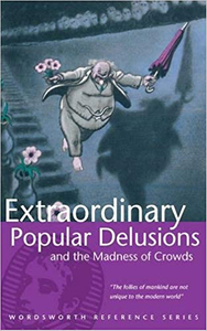 Extraordinary Popular Delusions